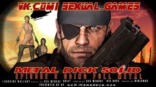 Metal Dick Solid - Ep. 3 Going Full - Metal Gear sex [xxx cartoons, anime, hentai, uncensored]